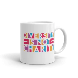 Diversity is Not Charity (Mug)