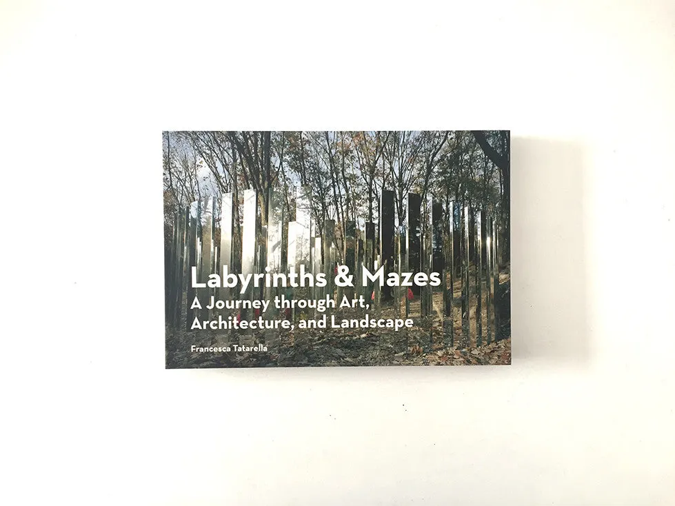 Labyrinths & Mazes: A Journey through Art, Architecture, and Landscape