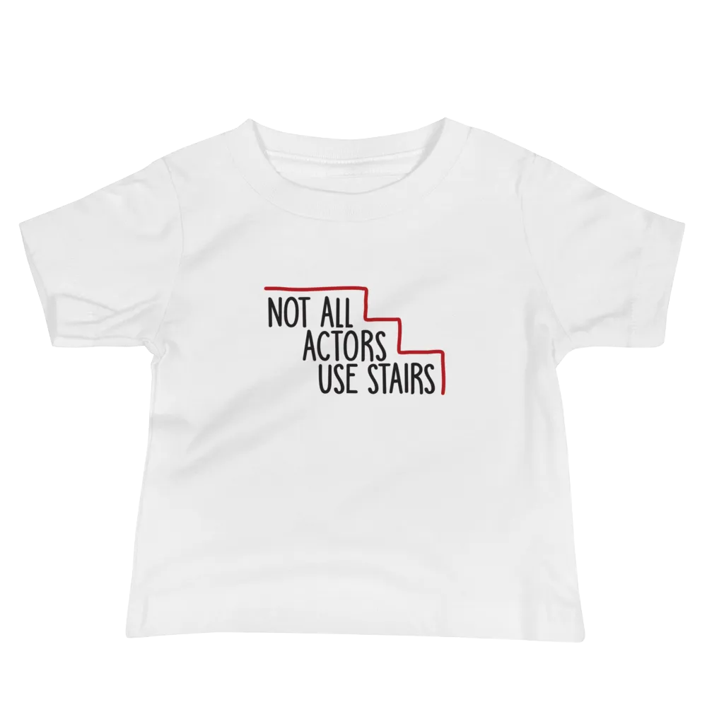 Not All Actors Use Stairs (Baby Shirt)