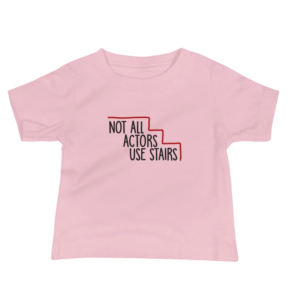 Not All Actors Use Stairs (Baby Shirt)