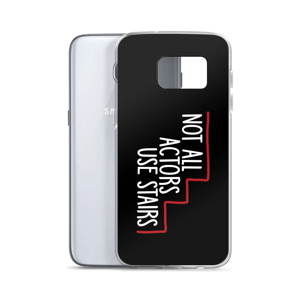 Not All Actors Use Stairs (Black Samsung Case)