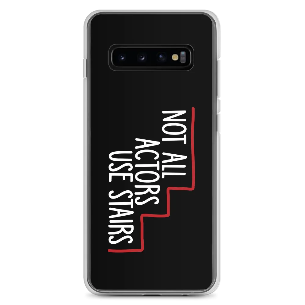 Not All Actors Use Stairs (Black Samsung Case)