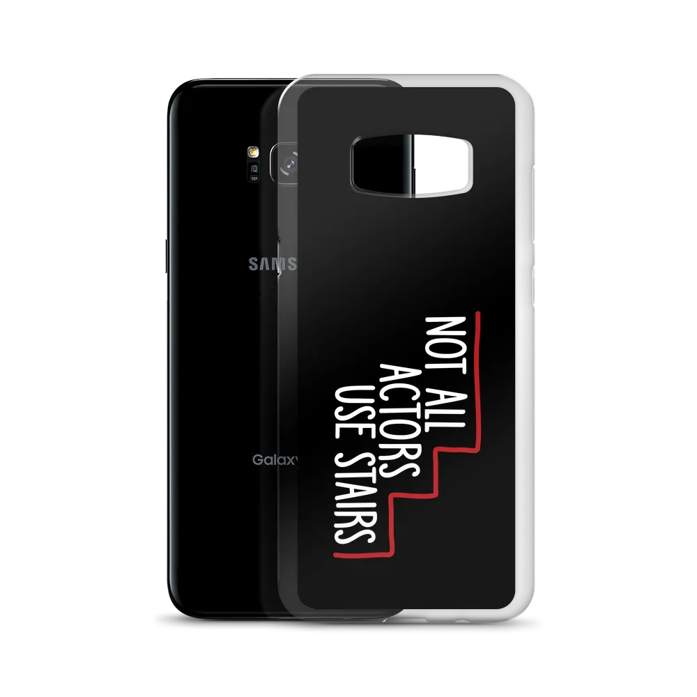 Not All Actors Use Stairs (Black Samsung Case)