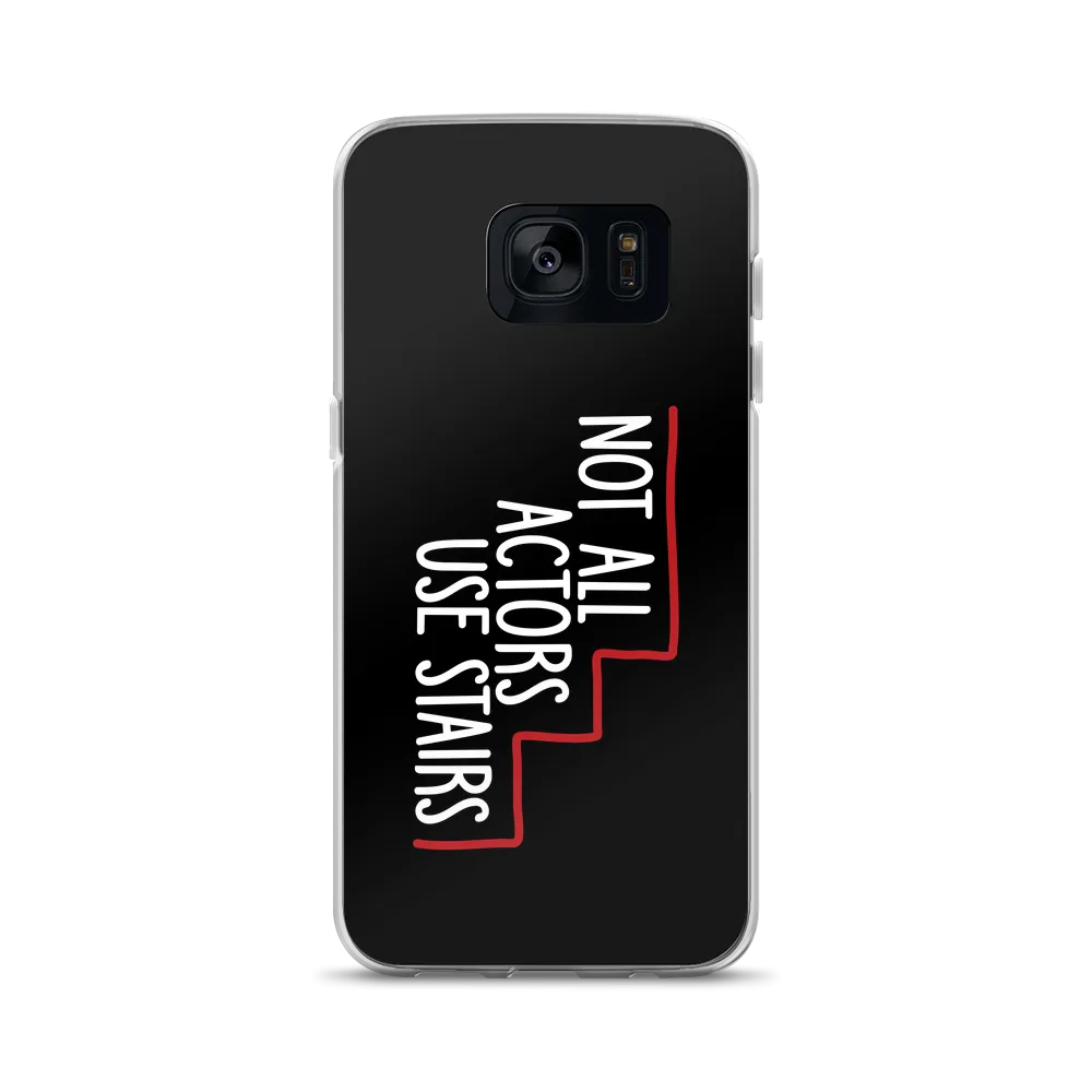 Not All Actors Use Stairs (Black Samsung Case)