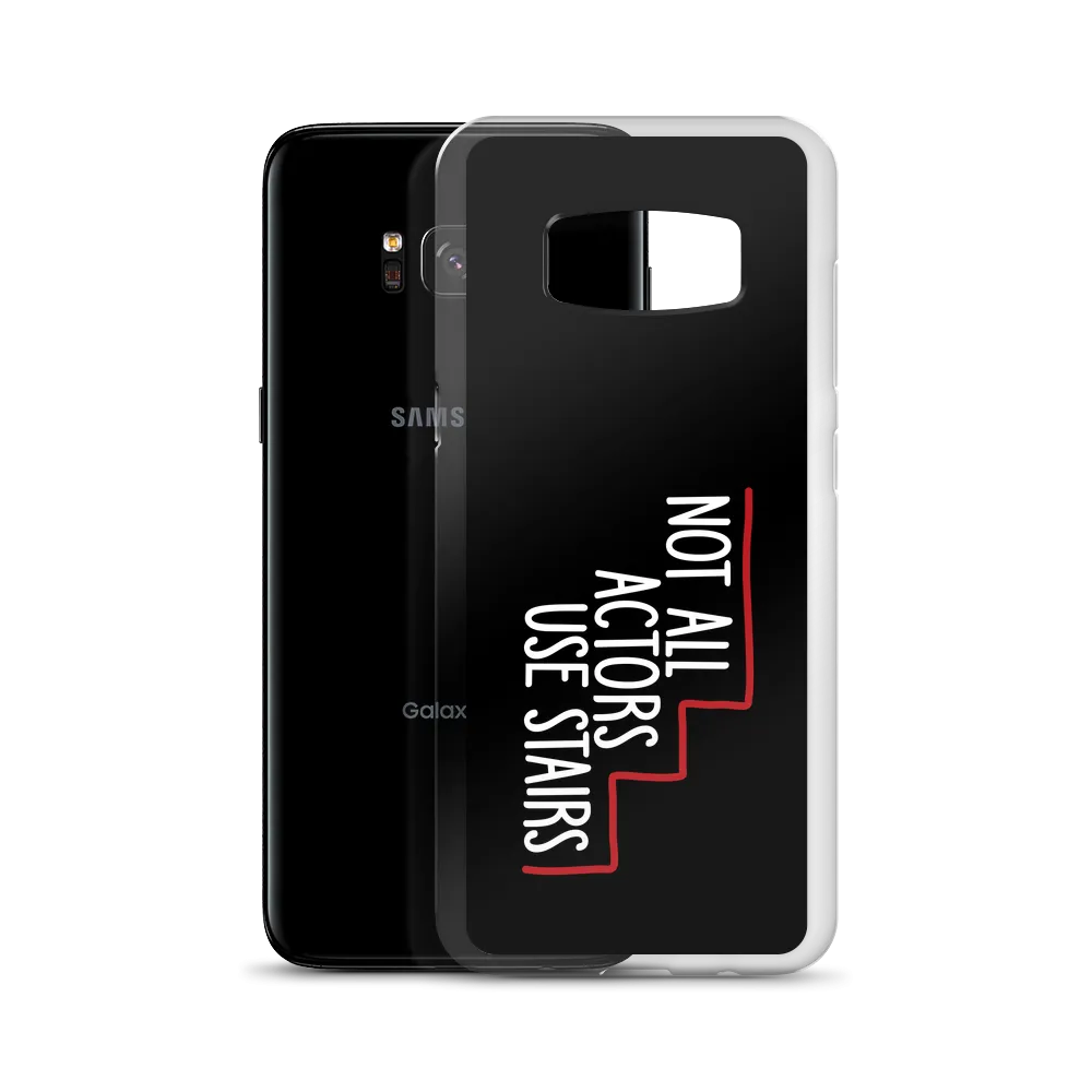 Not All Actors Use Stairs (Black Samsung Case)