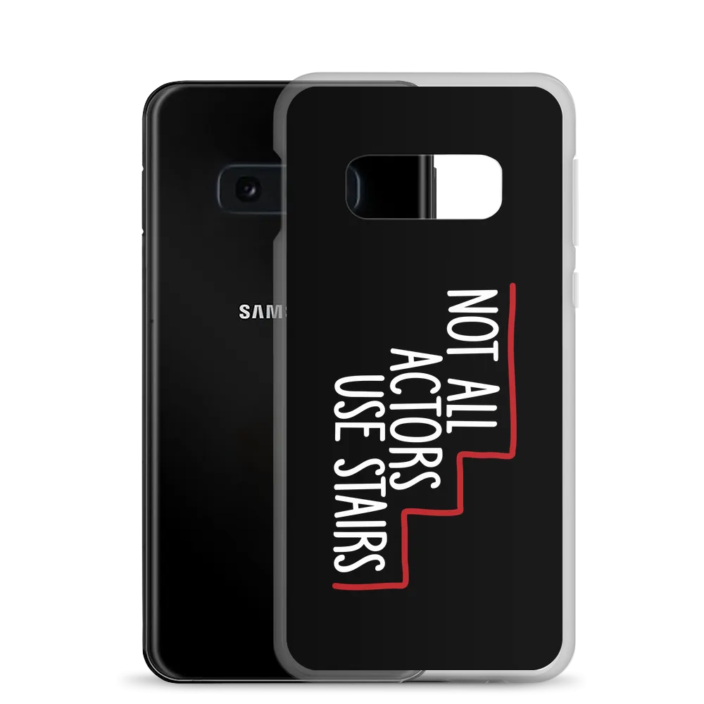 Not All Actors Use Stairs (Black Samsung Case)