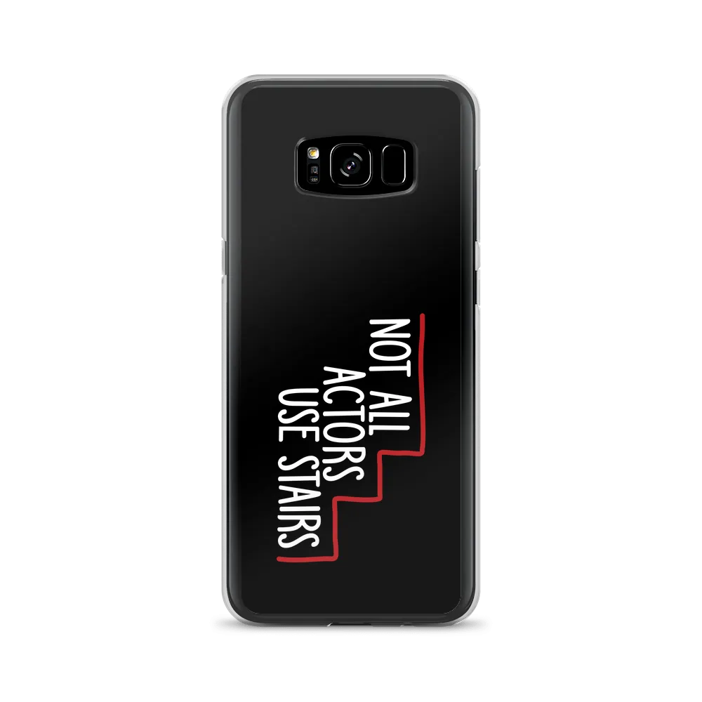Not All Actors Use Stairs (Black Samsung Case)