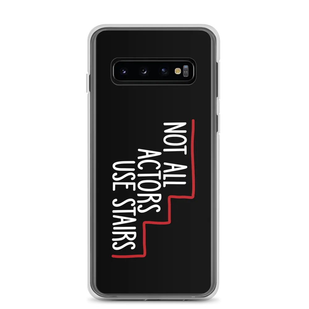Not All Actors Use Stairs (Black Samsung Case)