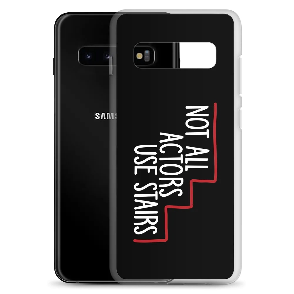 Not All Actors Use Stairs (Black Samsung Case)