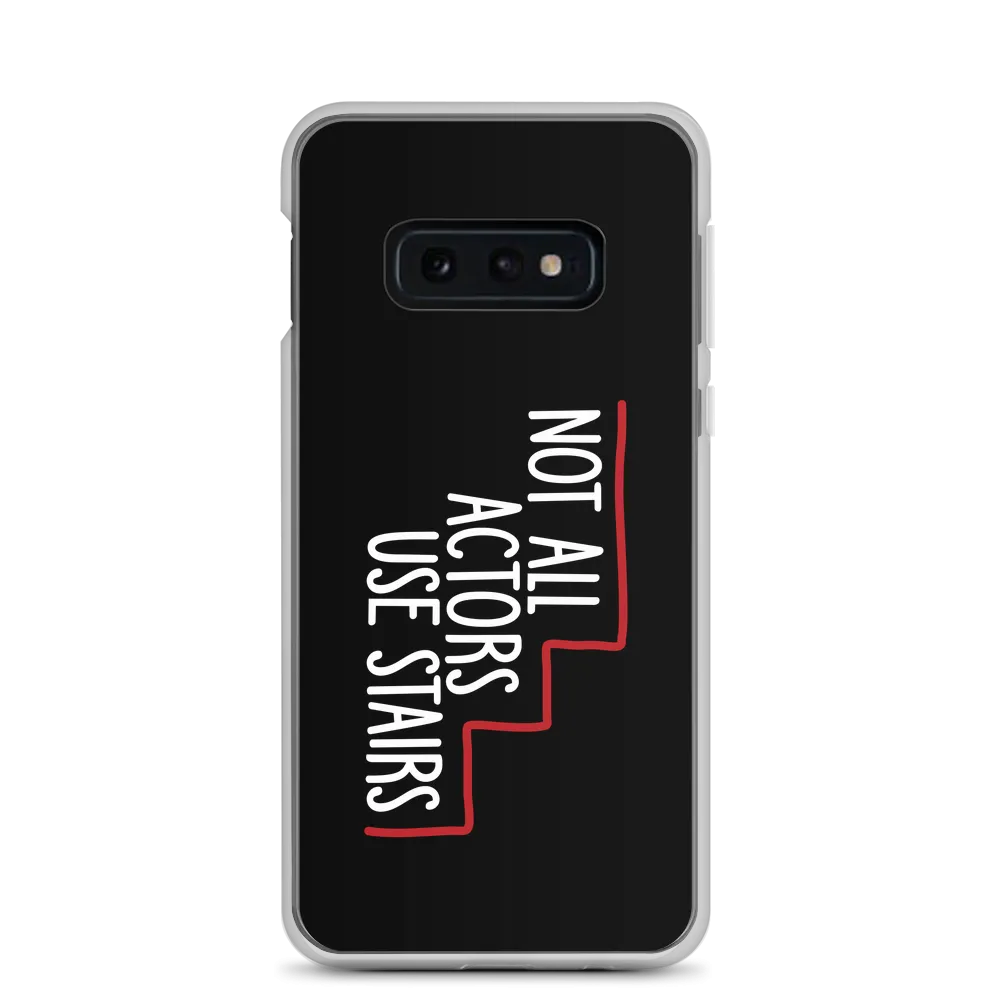 Not All Actors Use Stairs (Black Samsung Case)