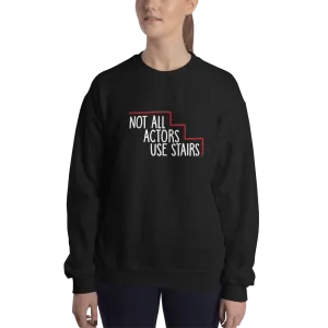 Not All Actors Use Stairs (Dark Sweatshirt)
