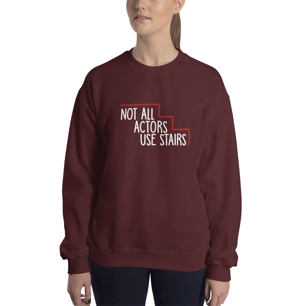 Not All Actors Use Stairs (Dark Sweatshirt)