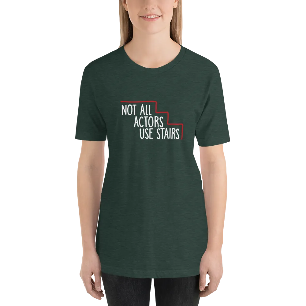 Not All Actors Use Stairs (Dark Unisex Shirts)