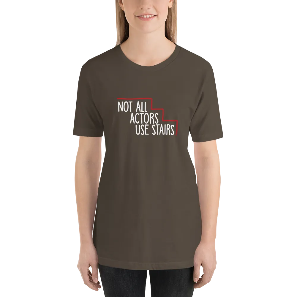 Not All Actors Use Stairs (Dark Unisex Shirts)