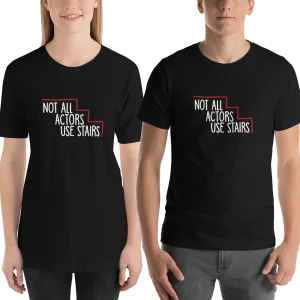 Not All Actors Use Stairs (Dark Unisex Shirts)