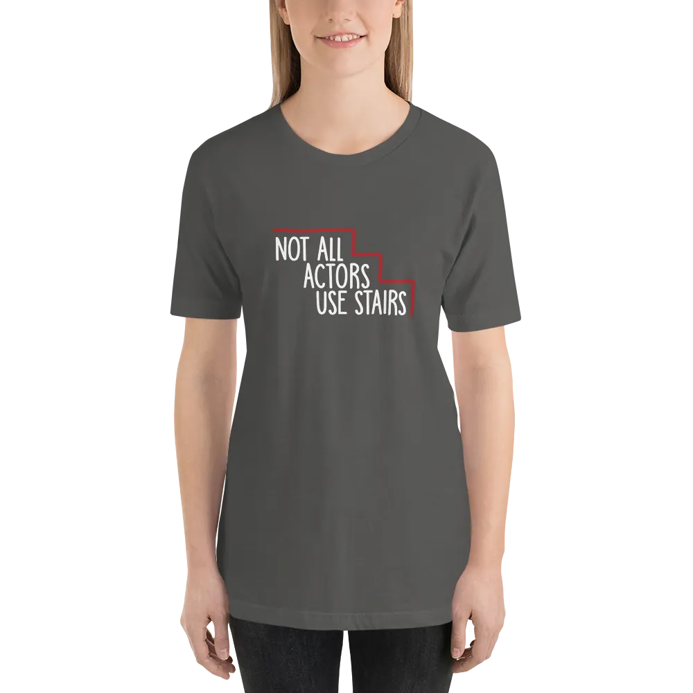 Not All Actors Use Stairs (Dark Unisex Shirts)