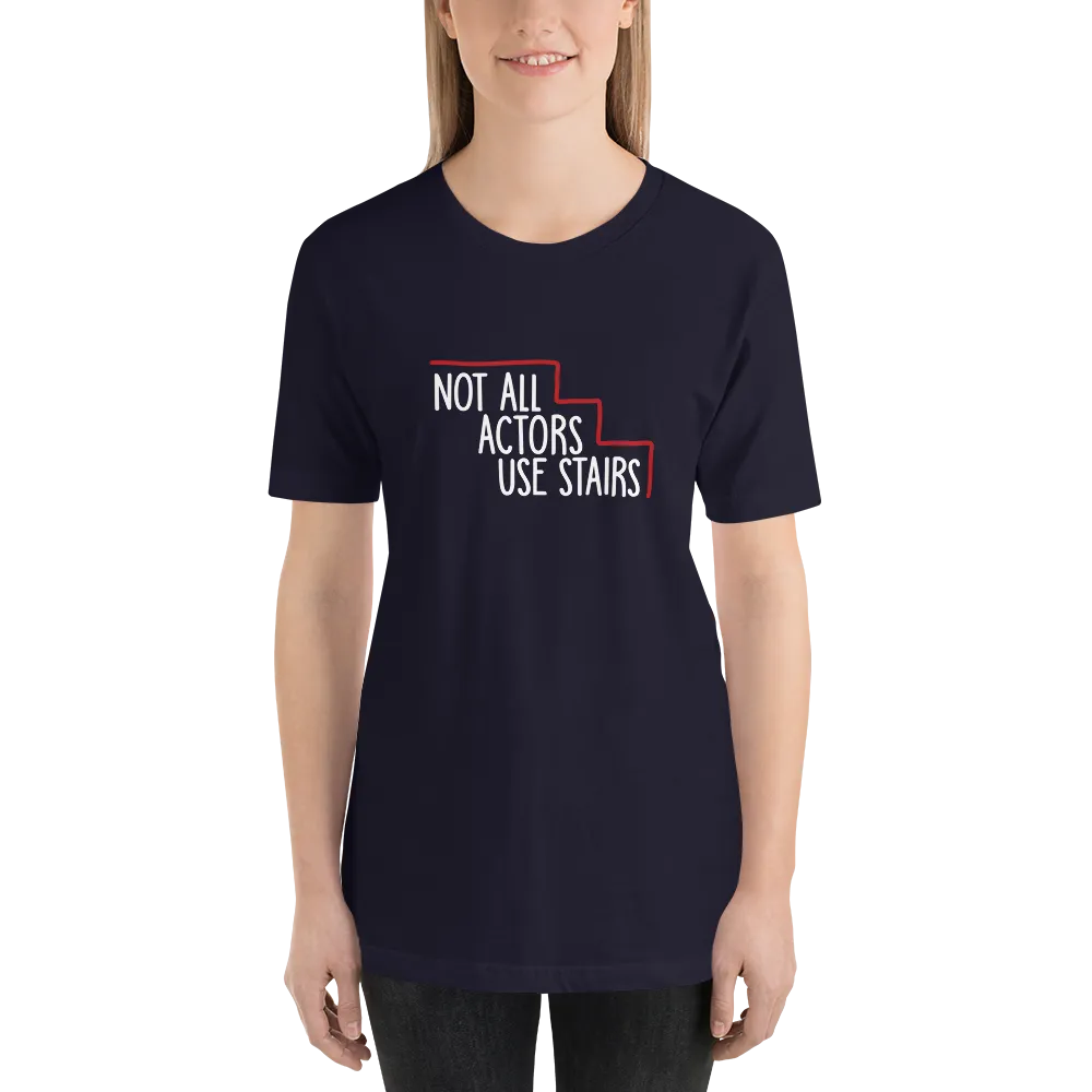 Not All Actors Use Stairs (Dark Unisex Shirts)
