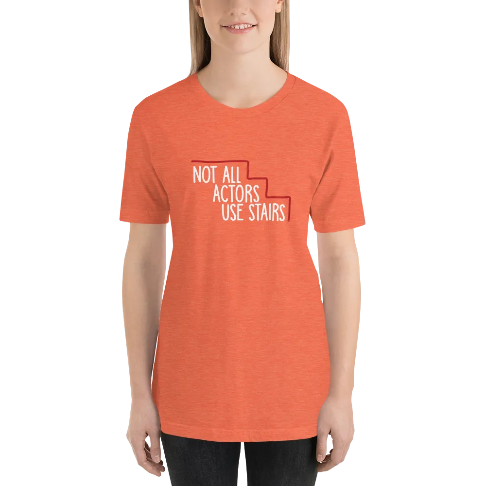 Not All Actors Use Stairs (Dark Unisex Shirts)