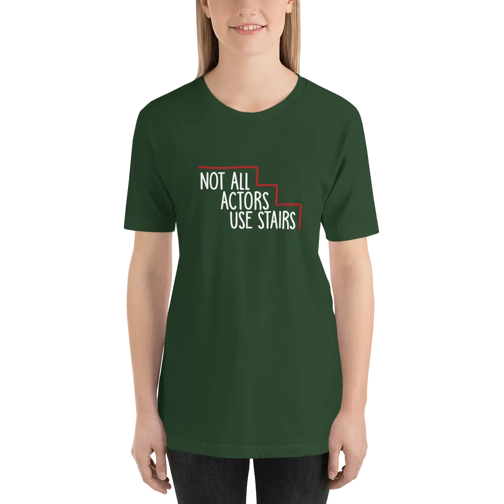 Not All Actors Use Stairs (Dark Unisex Shirts)