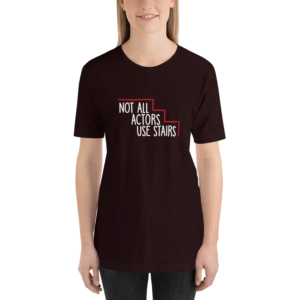 Not All Actors Use Stairs (Dark Unisex Shirts)