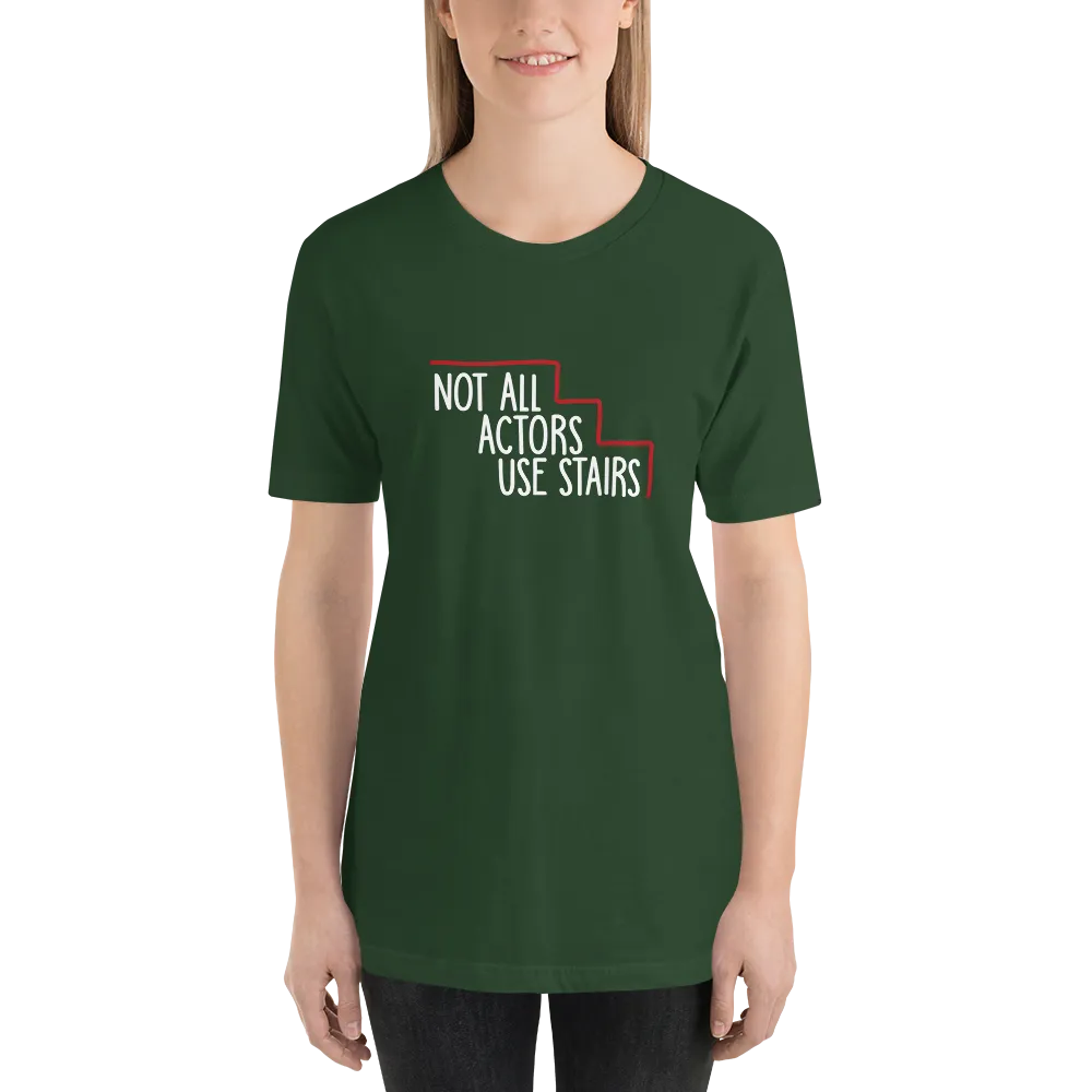 Not All Actors Use Stairs (Dark Unisex Shirts)