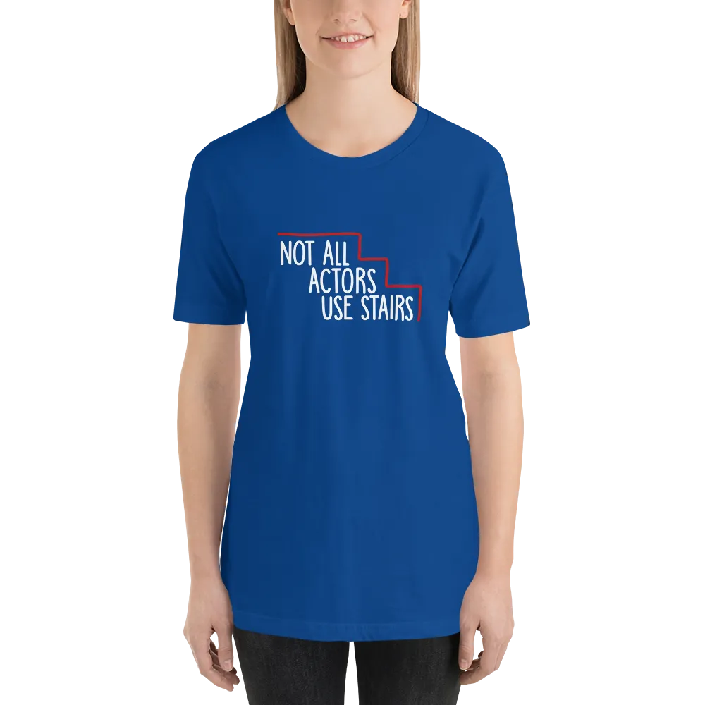 Not All Actors Use Stairs (Dark Unisex Shirts)