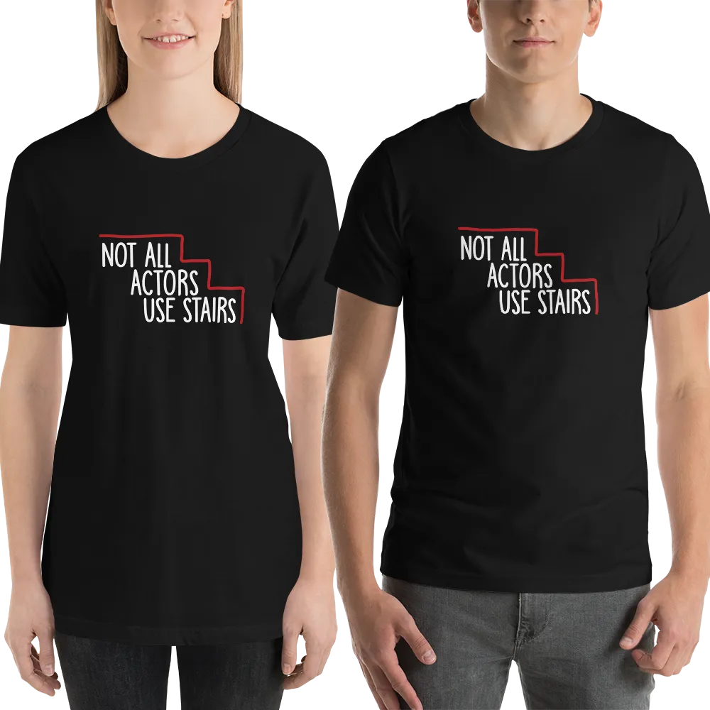 Not All Actors Use Stairs (Dark Unisex Shirts)