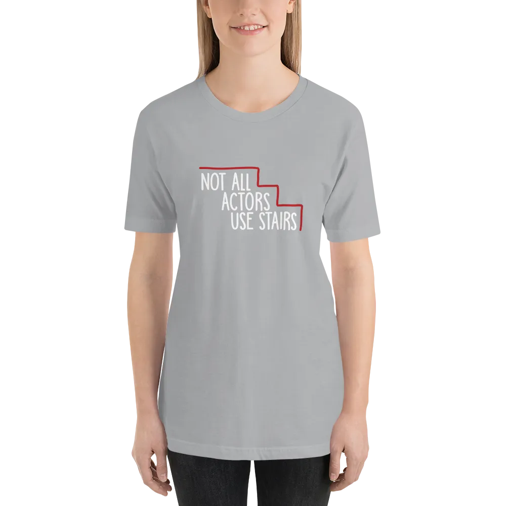 Not All Actors Use Stairs (Dark Unisex Shirts)