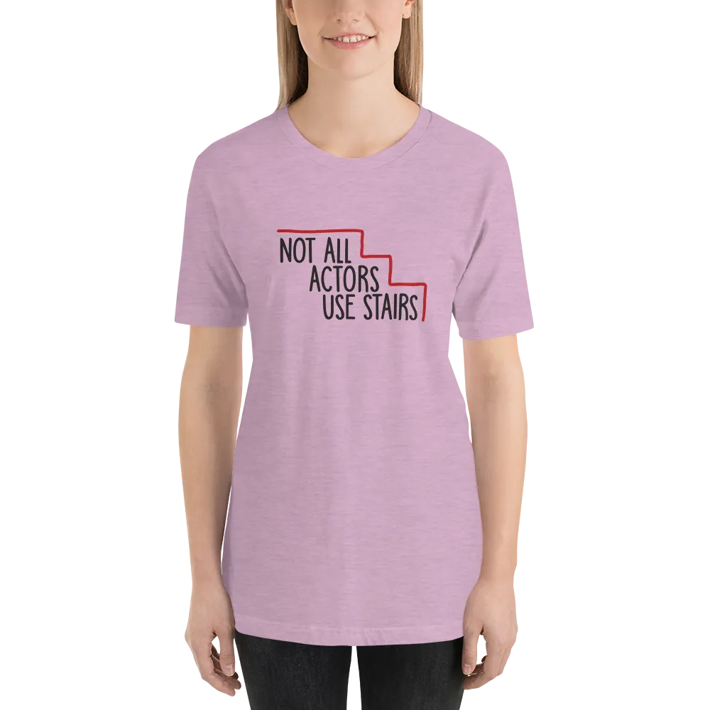 Not All Actors Use Stairs (Unisex Shirt)