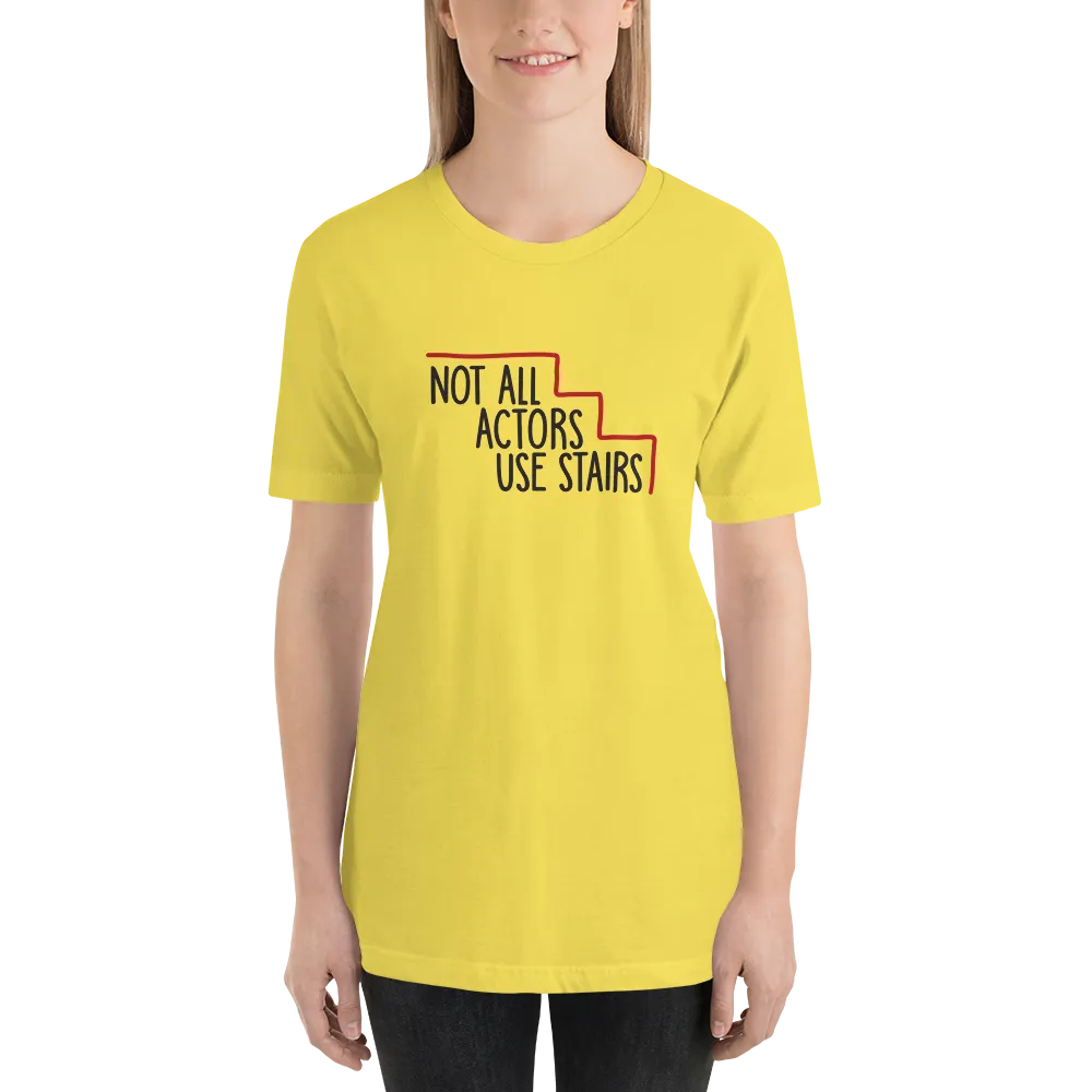 Not All Actors Use Stairs (Unisex Shirt)