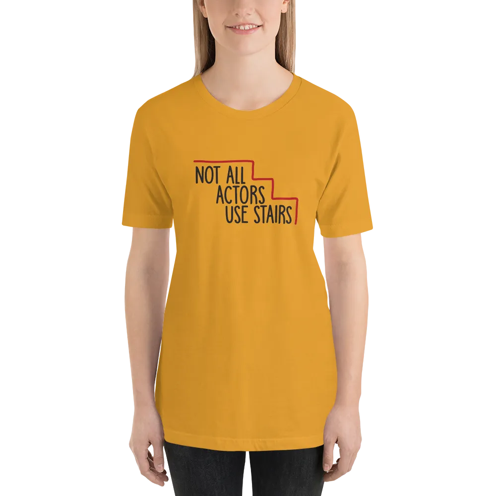 Not All Actors Use Stairs (Unisex Shirt)